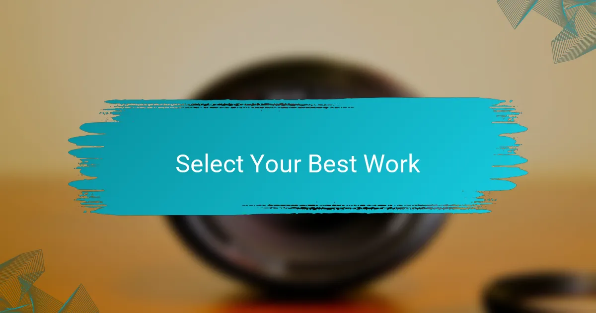 Select Your Best Work
