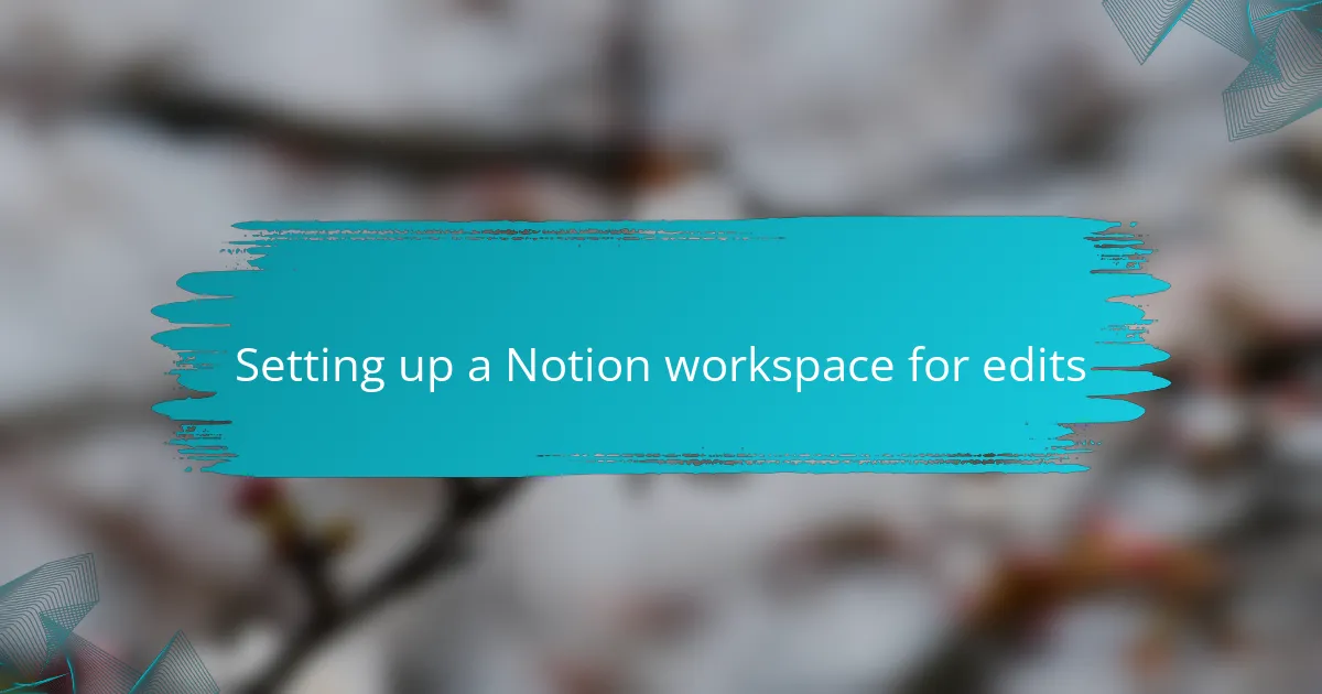 Setting up a Notion workspace for edits