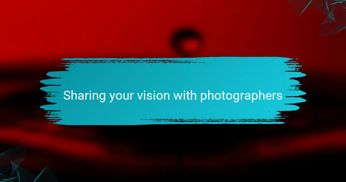 Sharing your vision with photographers