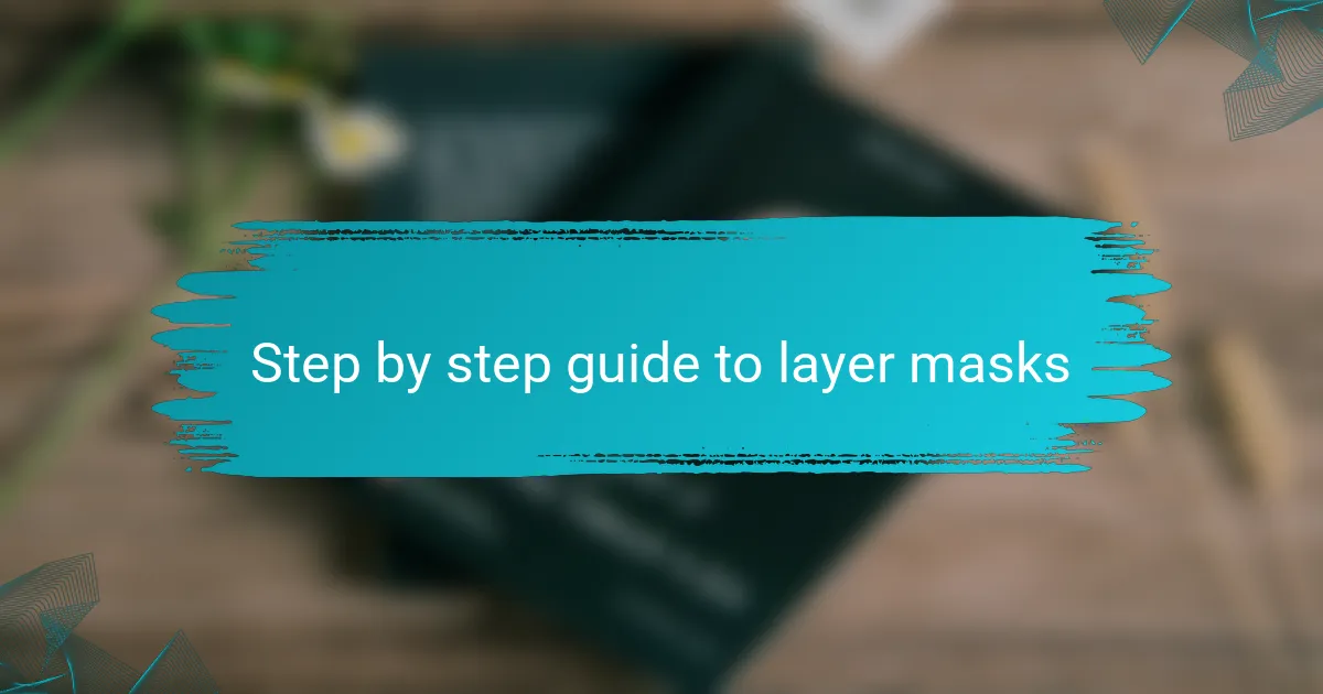 Step by step guide to layer masks
