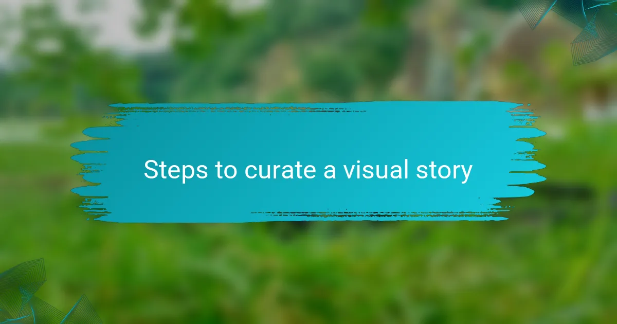Steps to curate a visual story
