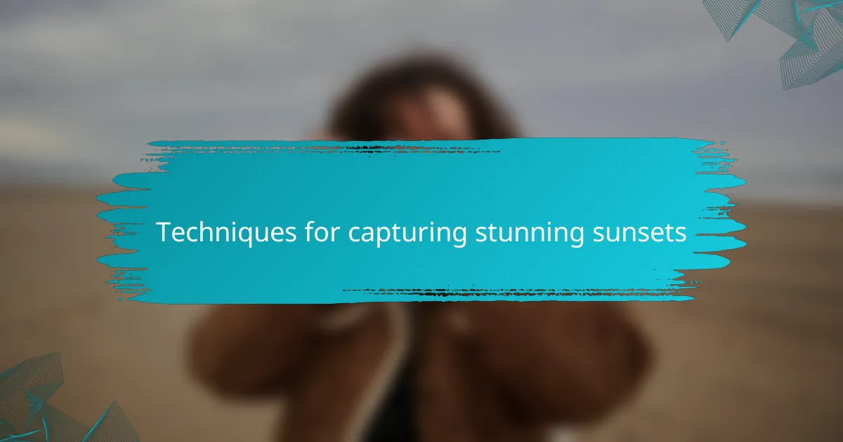 Techniques for capturing stunning sunsets