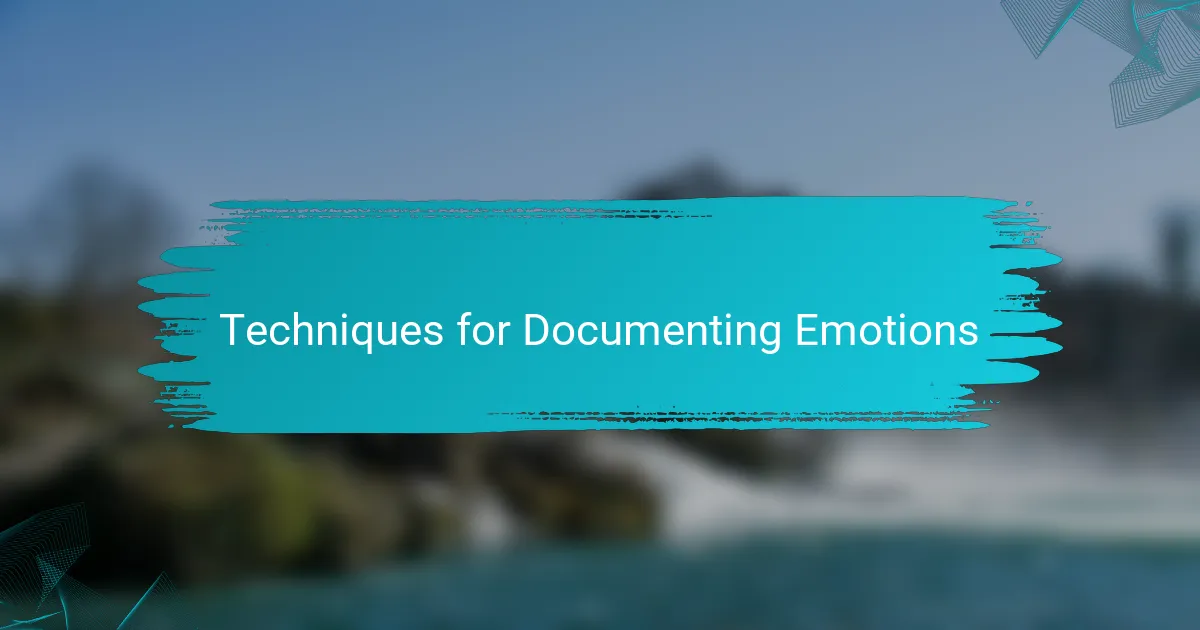 Techniques for Documenting Emotions