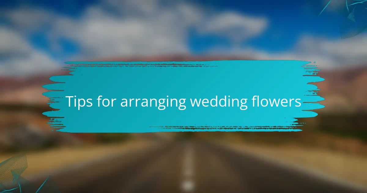 Tips for arranging wedding flowers