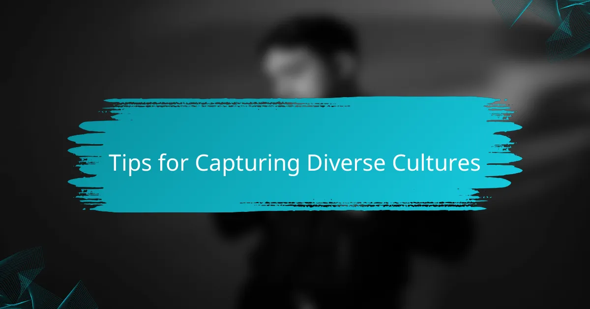 Tips for Capturing Diverse Cultures