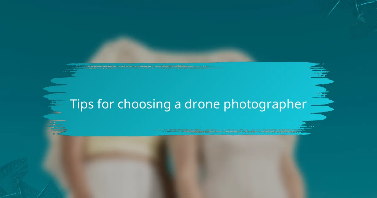Tips for choosing a drone photographer
