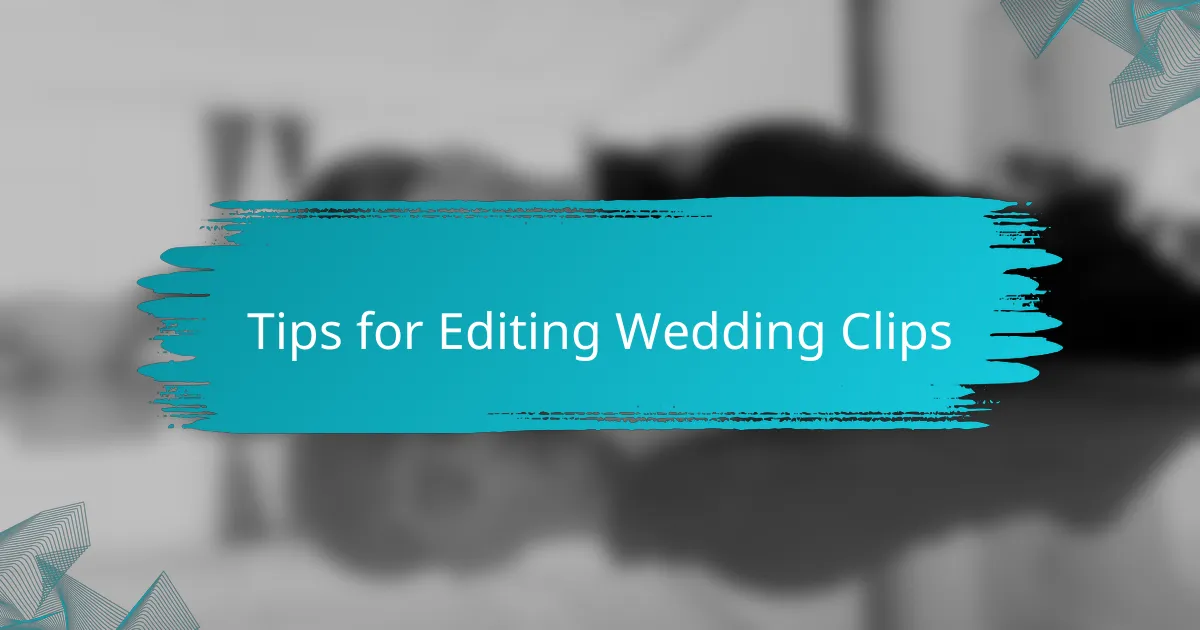 Tips for Editing Wedding Clips