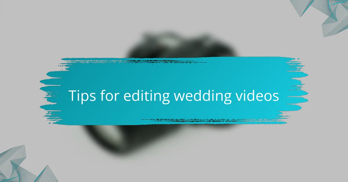 Tips for editing wedding videos