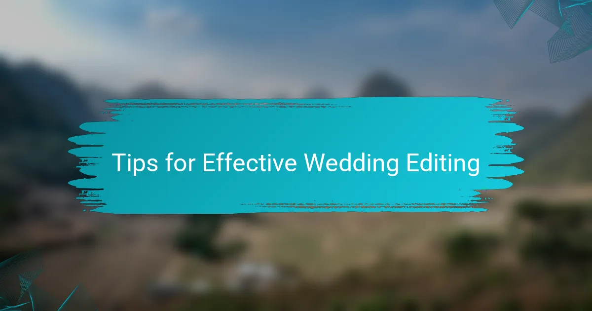 Tips for Effective Wedding Editing