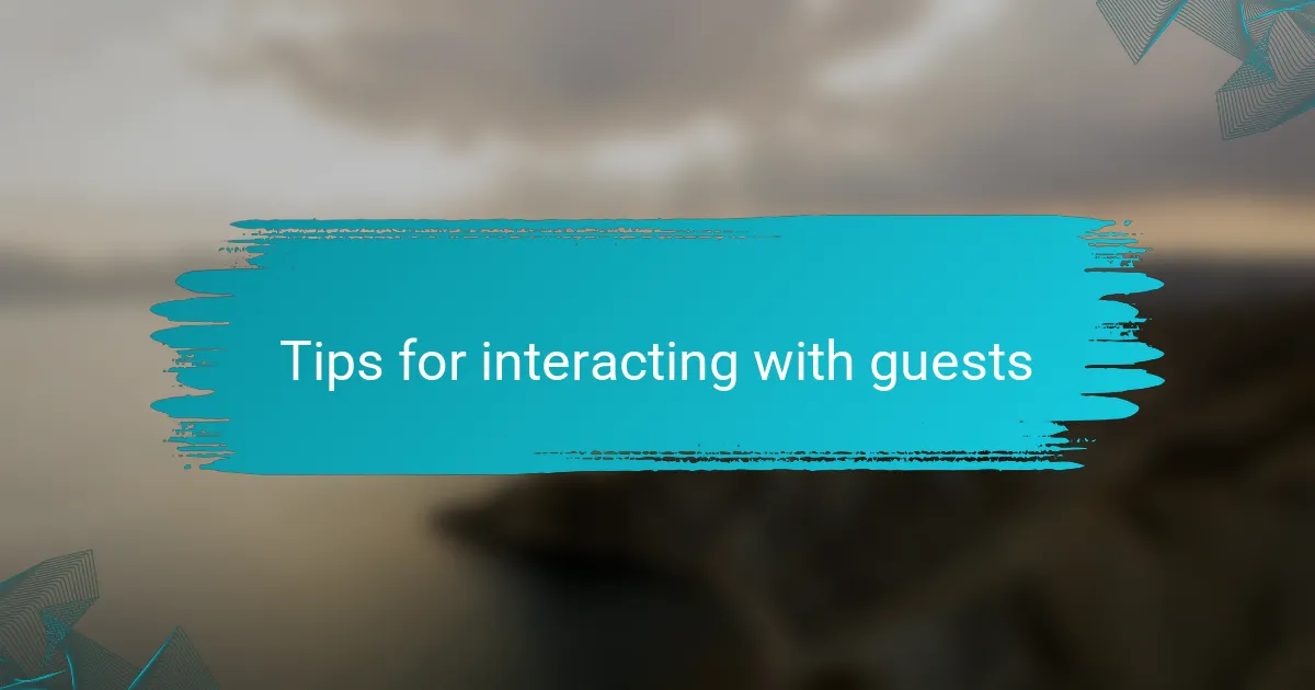 Tips for interacting with guests