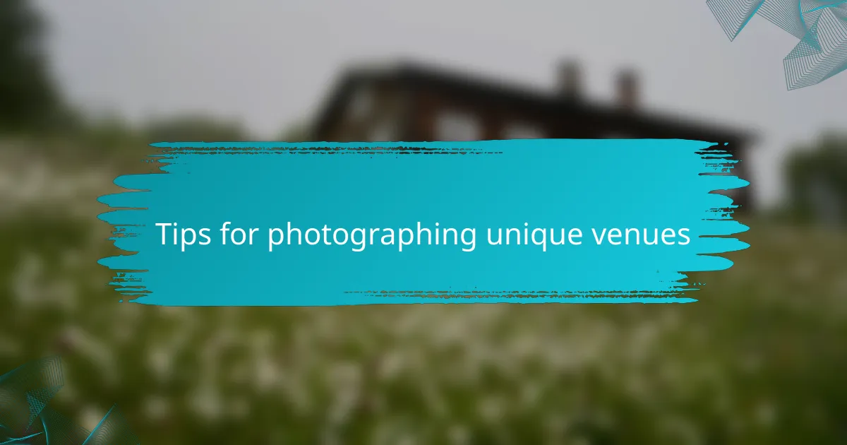 Tips for photographing unique venues