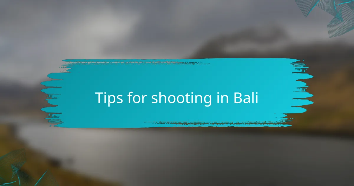 Tips for shooting in Bali