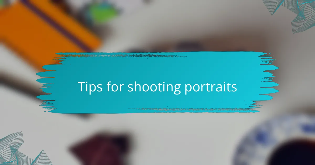 Tips for shooting portraits
