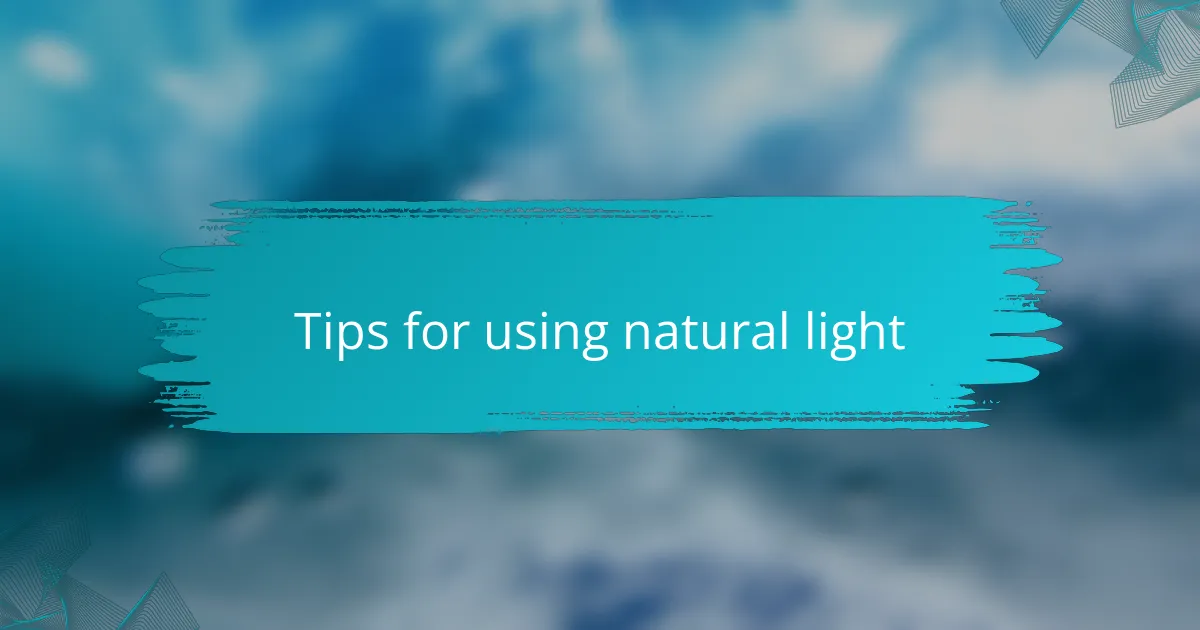 Tips for using natural light
