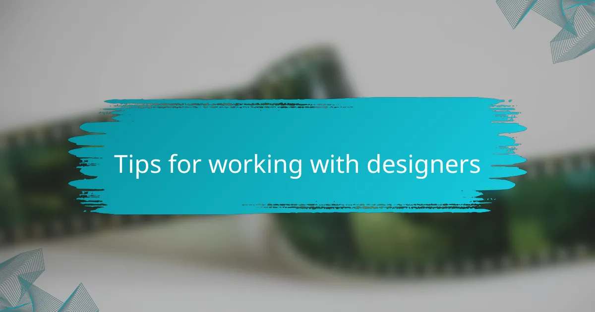 Tips for working with designers