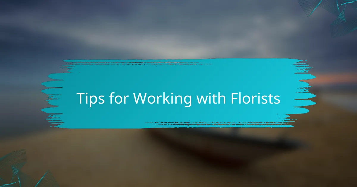 Tips for Working with Florists