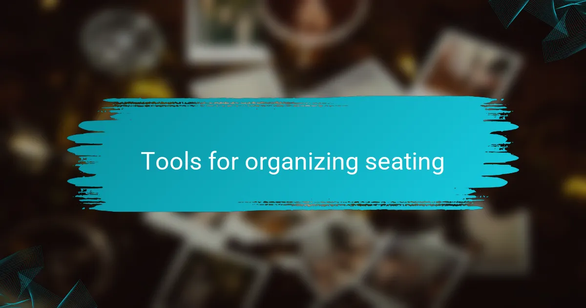 Tools for organizing seating