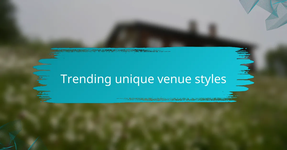 Trending unique venue styles