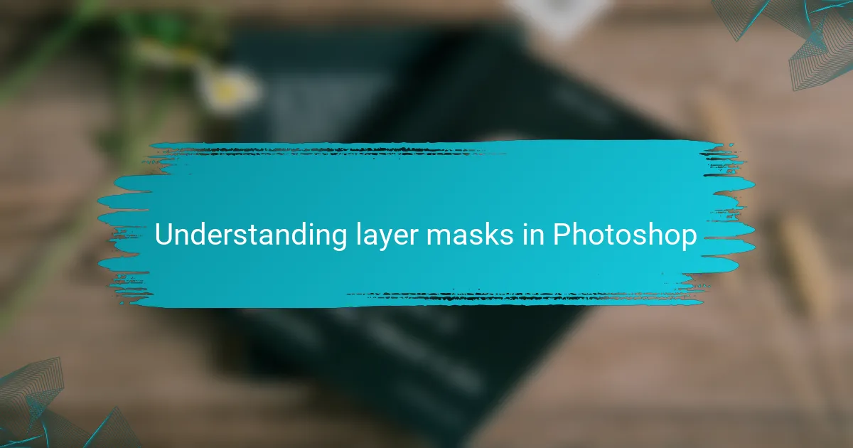 Understanding layer masks in Photoshop