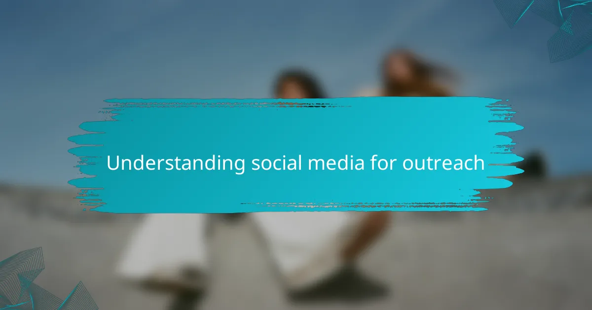 Understanding social media for outreach