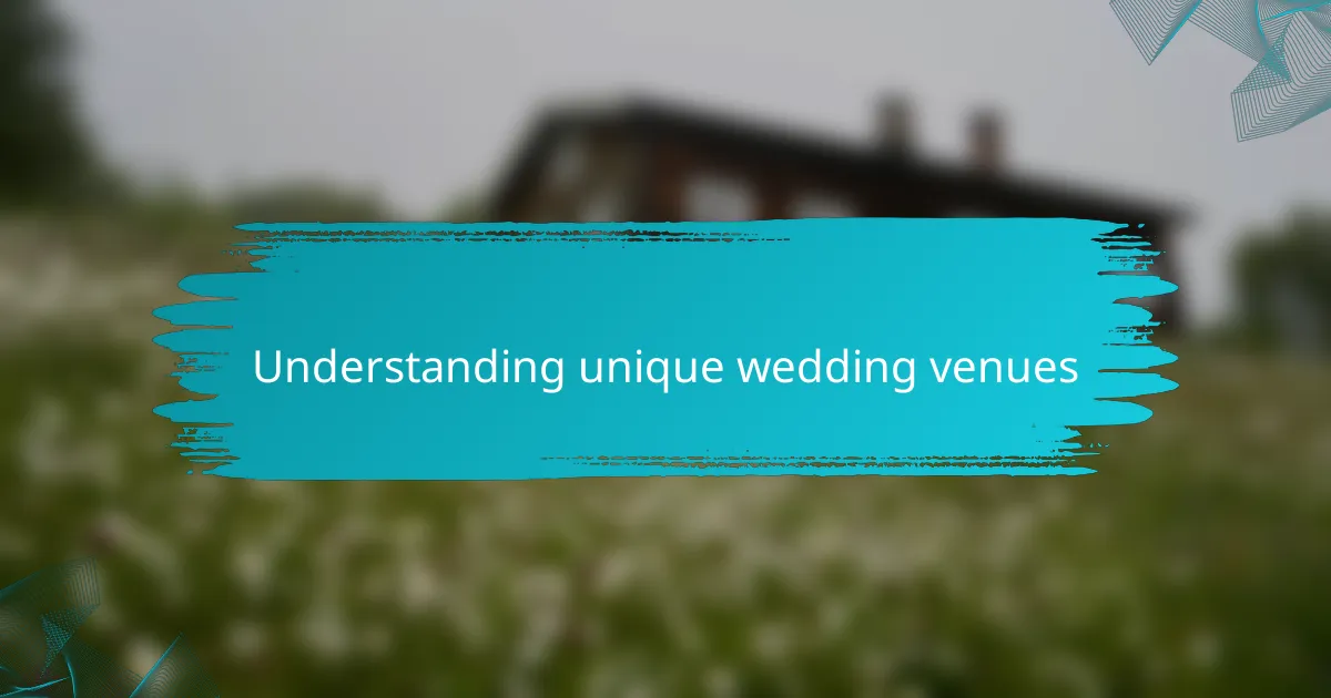 Understanding unique wedding venues