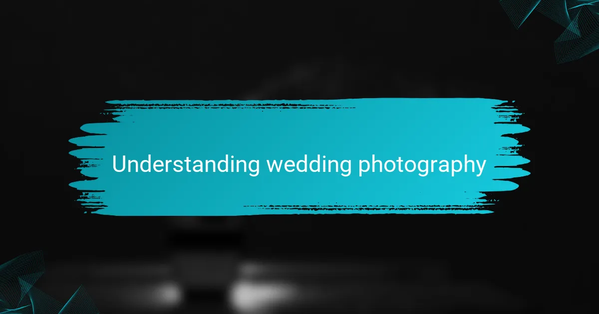 Understanding wedding photography