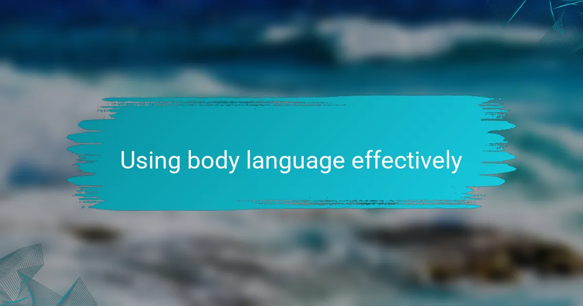 Using body language effectively